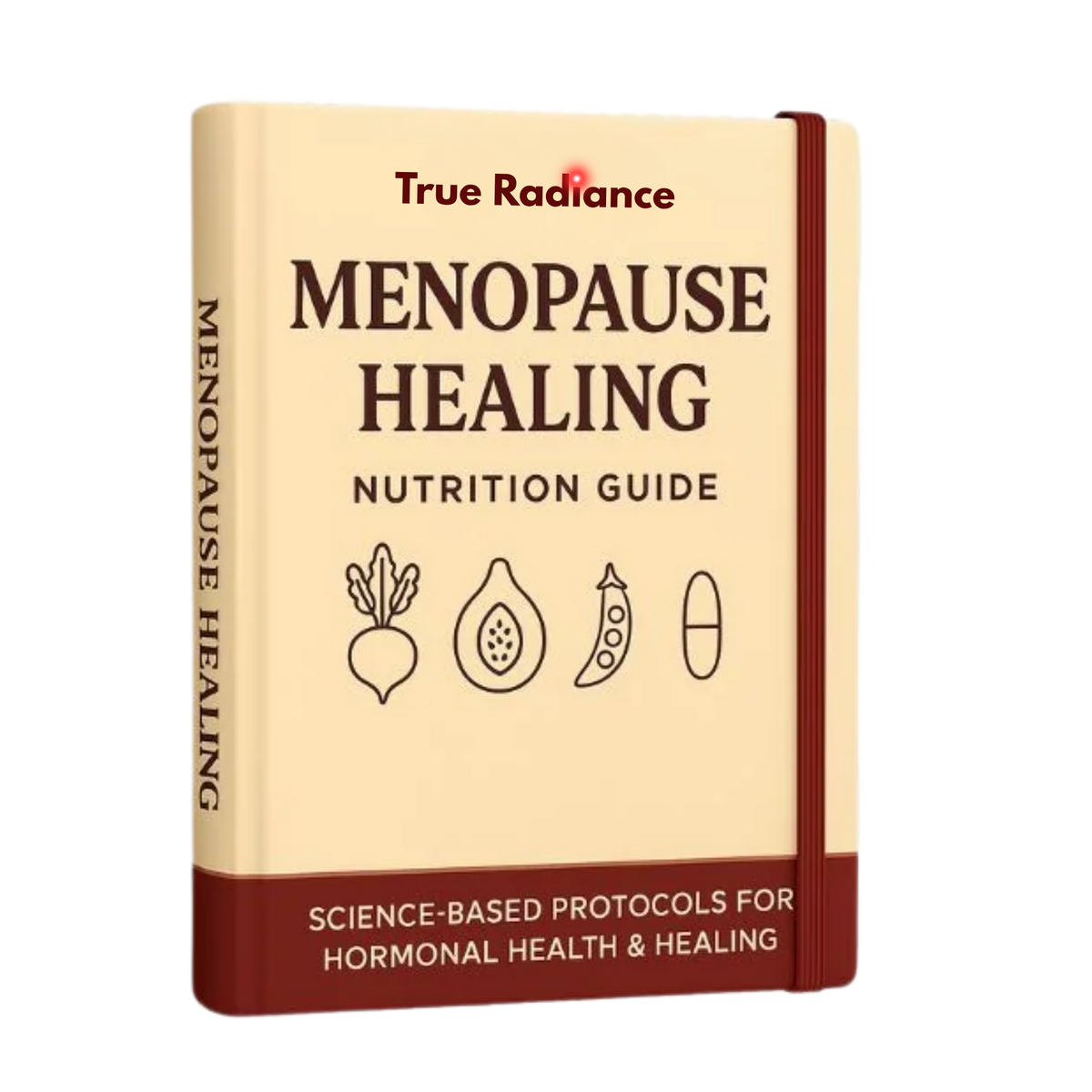 True Radiance™ Menopause Healing Nutrition Guide